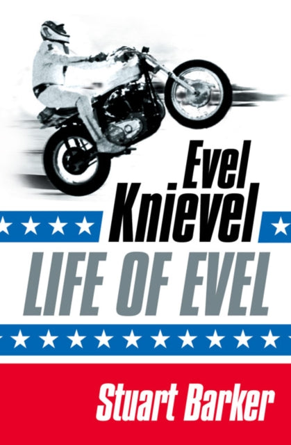 Life of Evel, Evel Knievel 9780007184590 Stuart Barker