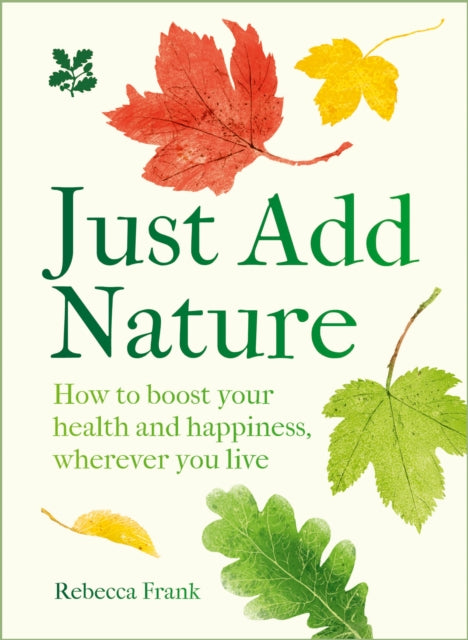 Book cover of: Just Add Nature. By: Rebecca Frank