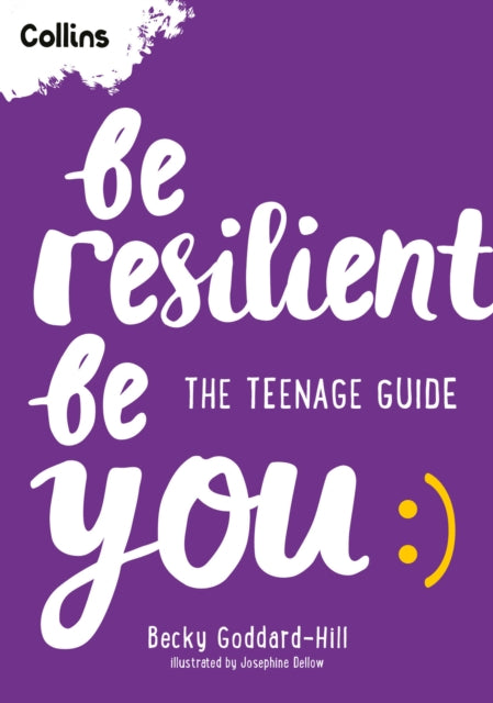 Be Resilient Be You, The Teenage Guide to Handling All of Life’s Challenges 9780008701574 Becky Goddard-Hill