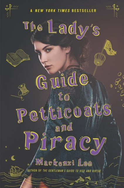 Book cover of: Lady's Guide to Petticoats and Piracy. By: Mackenzi Lee