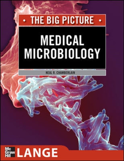 Book cover of: Medical Microbiology: The Big Picture. By: Neal R. Chamberlain
