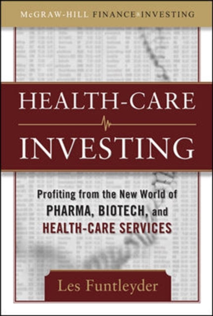 Book cover of: Healthcare Investing: Profiting from the New World of Pharma, Biotech, and Health Care Services. By: Les Funtleyder