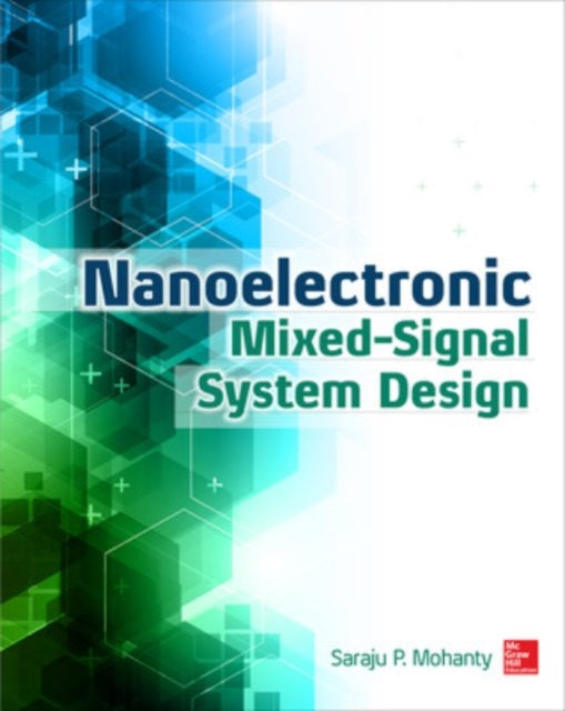 Book cover of: Nanoelectronic Mixed-Signal System Design. By: Saraju Mohanty