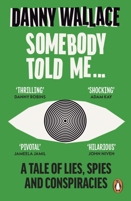Somebody Told Me, A Tale of Lies, Spies and Conspiracies 9780091919108 Danny Wallace