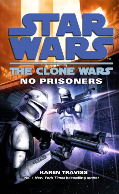 Book cover of: Star Wars: The Clone Wars - No Prisoners. By: Karen Traviss