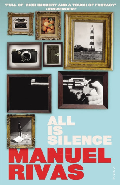 Book cover of: All Is Silence. By: Manuel Rivas