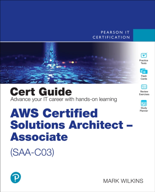 Book cover of: AWS Certified Solutions Architect - Associate (SAA-C03) Cert Guide. By: WILKINS, MARK