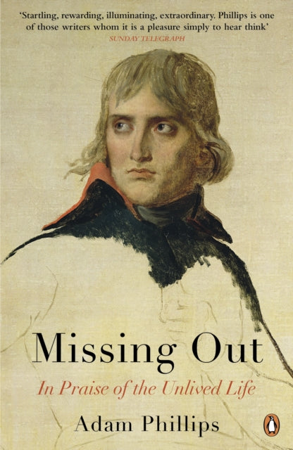 Missing Out, In Praise of the Unlived Life 9780141031811 A. Phillips