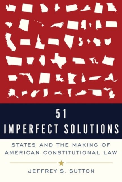 Book cover of: 51 Imperfect Solutions. By: Jeffrey S. Sutton