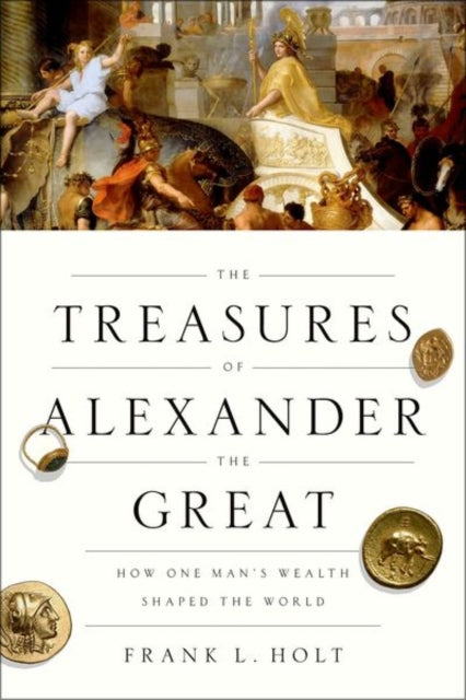 Book cover of: Treasures of Alexander the Great. By: Frank L. Holt