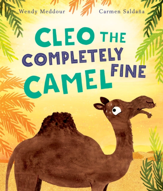 Book cover of: Cleo the Completely Fine Camel. By: Wendy Meddour