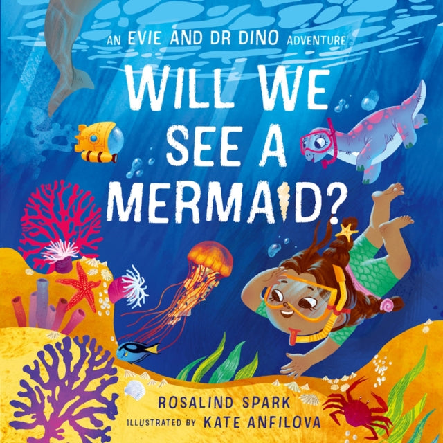 Evie & Dr Dino: Will We See a Mermaid? 9780192785909 Rosalind Spark