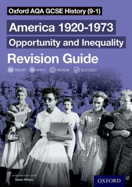 Oxford AQA GCSE History (9-1): America 1920-1973: Opportunity and Inequality Revision Guide 9780198432821 Aaron Wilkes