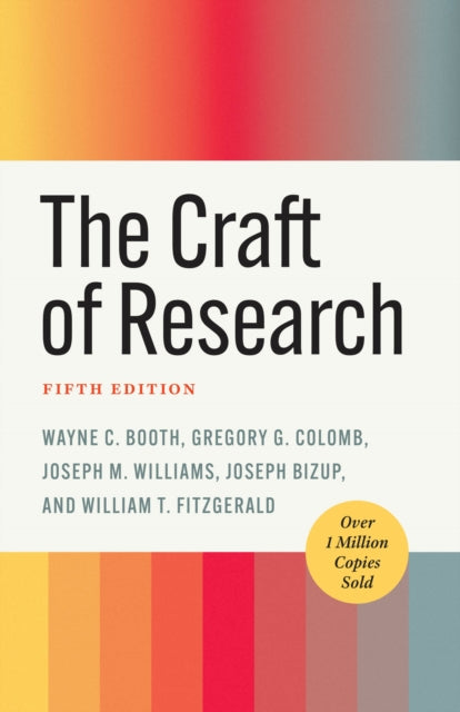 Book cover of: Craft of Research, Fifth Edition. By: Wayne C. Booth