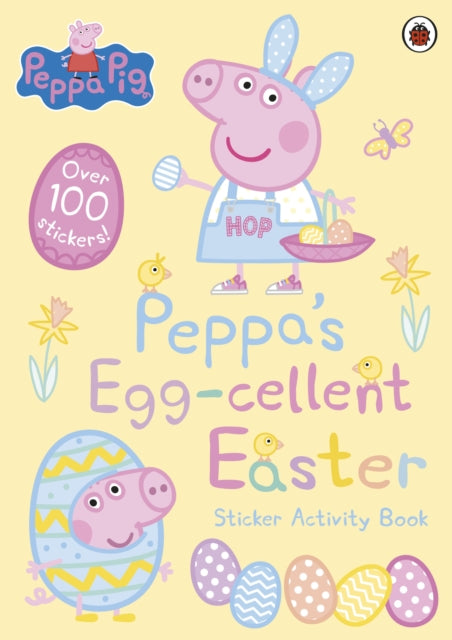 Book cover of: Peppa Pig: Peppa's Egg-cellent Easter Sticker Activity Book. By: Peppa Pig Staff