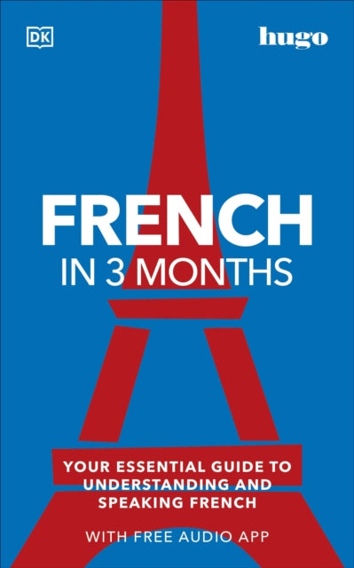 French in 3 Months with Free Audio App, Your Essential Guide to Understanding and Speaking French 9780241536278 DK Publishing