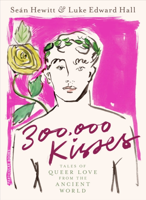 300,000 Kisses, Tales of Queer Love from the Ancient World 9780241575734 Luke Edward Hall