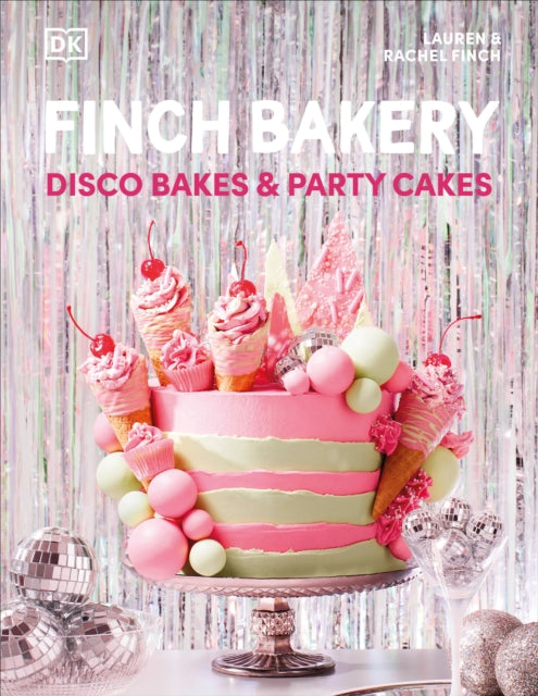 Book cover of: Finch Bakery Disco Bakes and Party Cakes. By: Lauren Finch