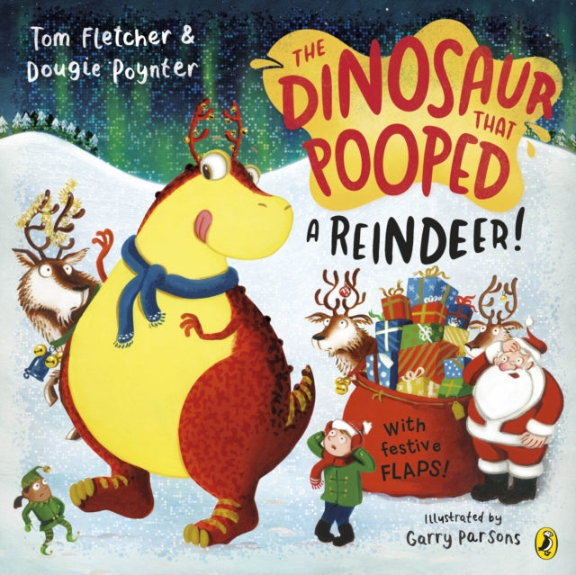 Dinosaur that Pooped a Reindeer!, A festive lift-the-flap adventure 9780241649077 Tom Fletcher