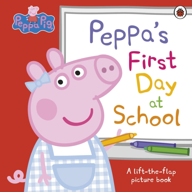 Peppa Pig: Peppa’s First Day at School, A Lift-the-Flap Picture Book 9780241659540 Peppa Pig