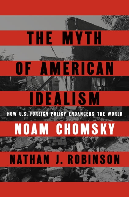Myth of American Idealism, How U.S. Foreign Policy Endangers the World 9780241700884 Noam Chomsky