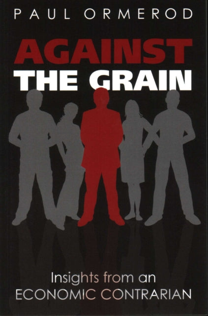Book cover of: Against the Grain. By: Paul Ormerod