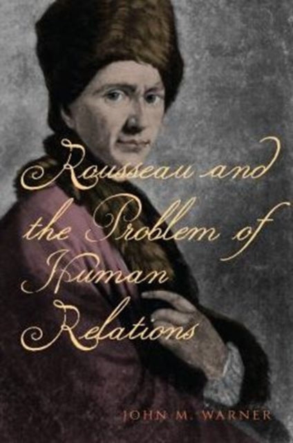 Book cover of: Rousseau and the Problem of Human Relations. By: John M. Warner