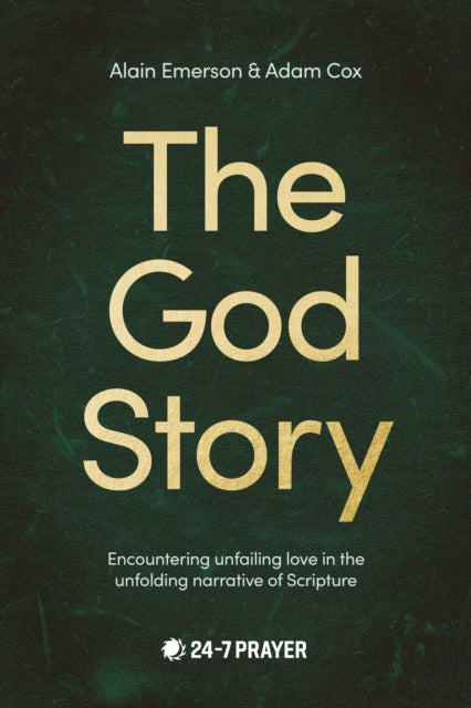 God Story, Encountering Unfailing Love in the Unfolding Narrative of Scripture 9780281087501 Alain Emerson
