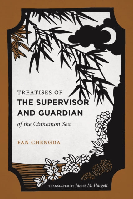 Book cover of: Treatises of the Supervisor and Guardian of the Cinnamon Sea. By: Chengda Fan