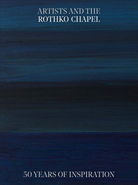 Book cover of: Artists and the Rothko Chapel. By: Frauke V. Josenhans