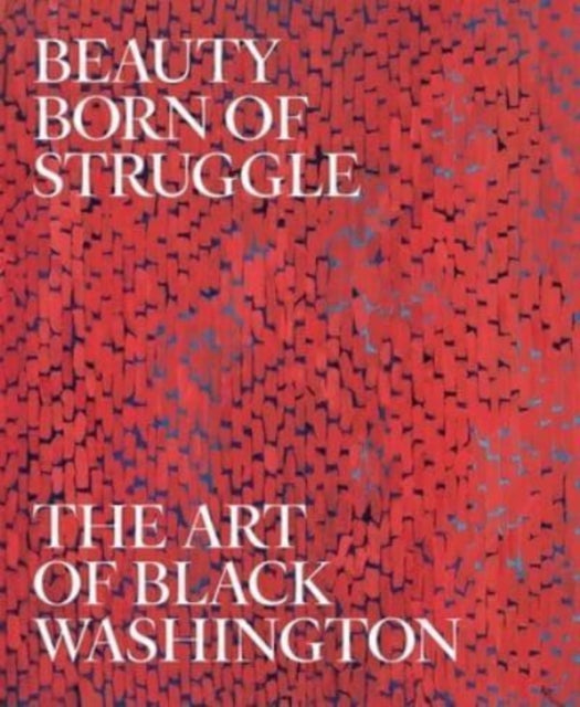 Book cover of: Beauty Born of Struggle. By: Jeffrey C. Stewart