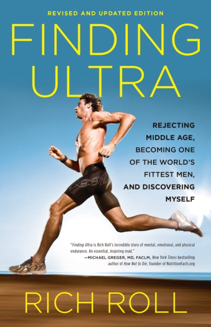 Finding Ultra, Revised and Updated Edition, Rejecting Middle Age, Becoming One of the World's Fittest Men, and Discovering Myself 9780307952202 Rich Roll
