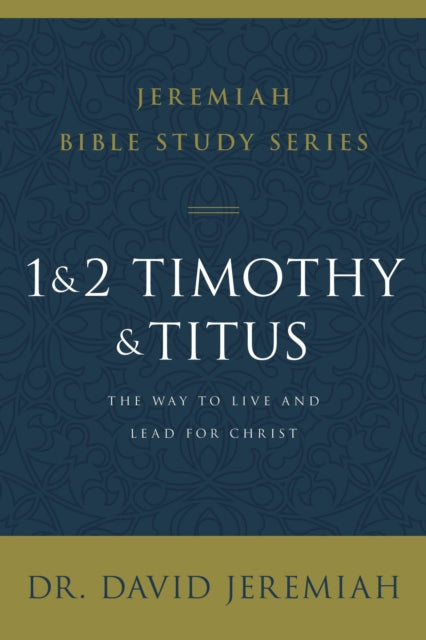 Book cover of: 1 and 2 Timothy and Titus. By: David Jeremiah