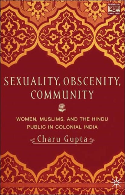 Book cover of: Sexuality, Obscenity and Community. By: Charu Gupta