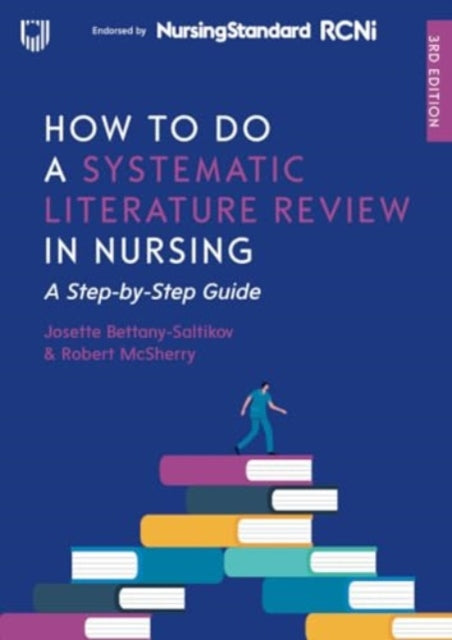 How to do a Systematic Literature Review in Nursing: A Step-by-Step Guide, 3/e 9780335251148 BETTANY-SALTIKOV