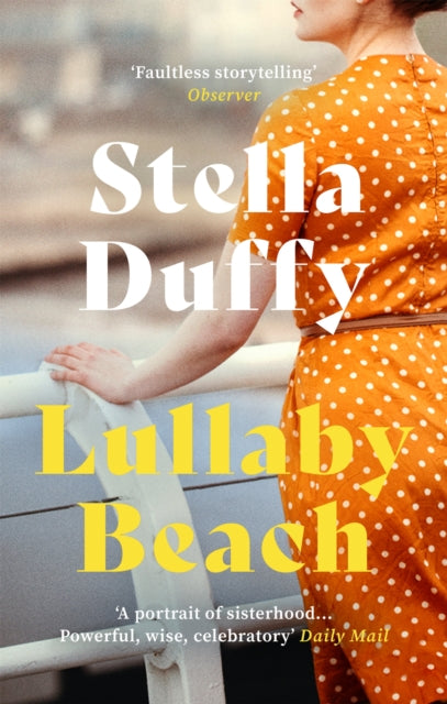 Lullaby Beach, 'A PORTRAIT OF SISTERHOOD ... POWERFUL, WISE, CELEBRATORY' Daily Mail 9780349012384 Stella Duffy