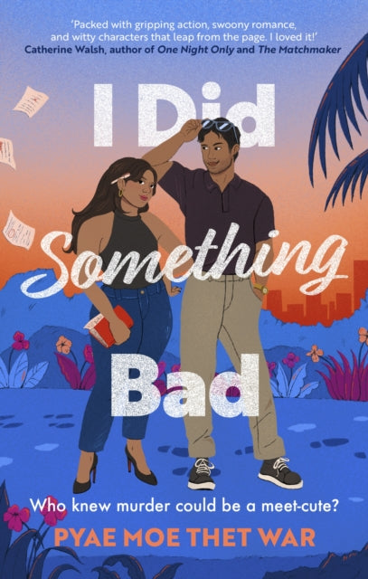 I Did Something Bad, An action packed, laugh-out-loud romantic comedy perfect for fans of Dial A for Aunties 9780349130798 Pyae Moe Thet War