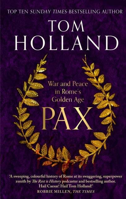 Pax, War and Peace in Rome's Golden Age - THE SUNDAY TIMES BESTSELLER 9780349141213 Tom Holland