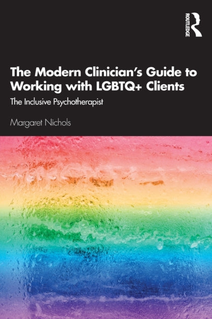 Book cover of: Modern Clinician's Guide to Working with LGBTQ+ Clients. By: Margaret Nichols