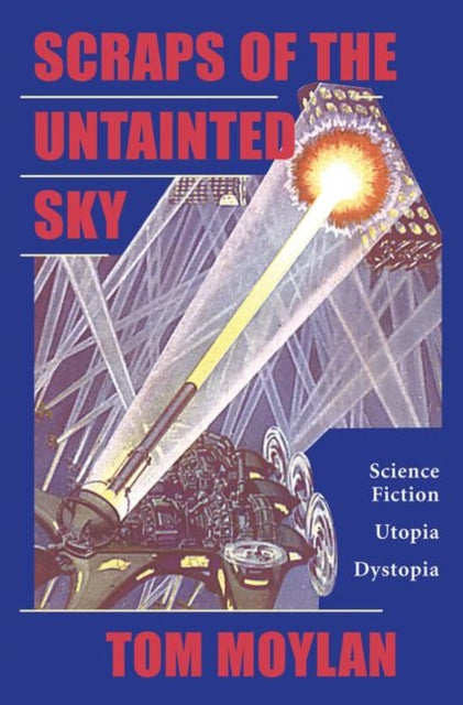 Book cover of: Scraps Of The Untainted Sky. By: Tom Moylan