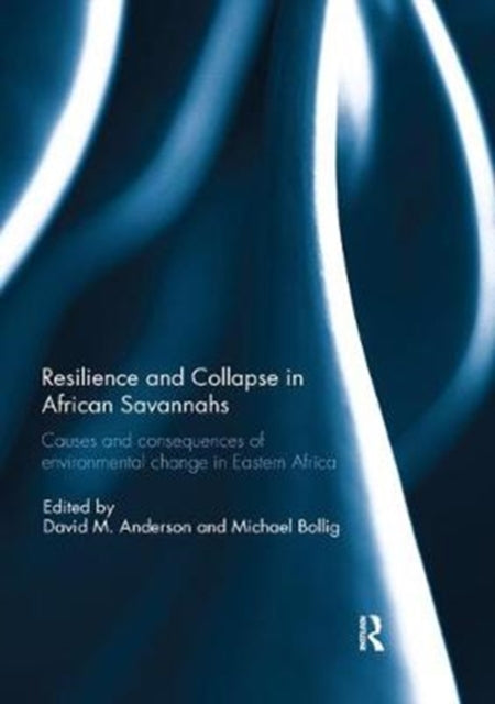 Book cover of: Resilience and Collapse in African Savannahs. By: Michael Bollig