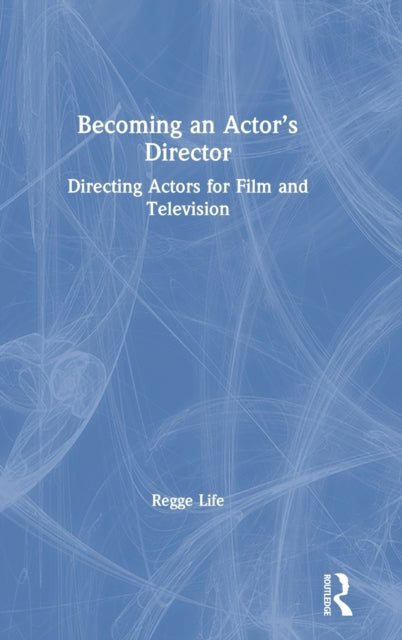 Book cover of: Becoming an Actor’s Director. By: Regge Life