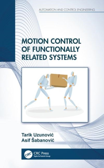 Book cover of: Motion Control of Functionally Related Systems. By: Asif Sabanovic
