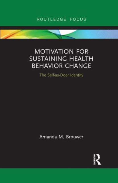 Book cover of: Motivation for Sustaining Health Behavior Change. By: Amanda M. Brouwer