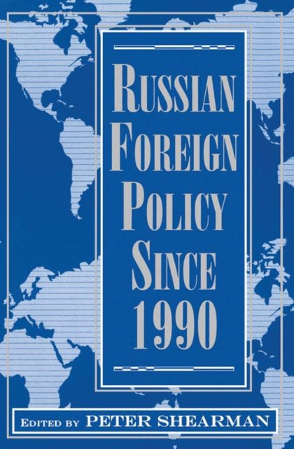 Book cover of: Russian Foreign Policy Since 1990. By: Peter Shearman
