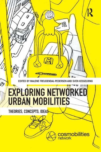 Book cover of: Exploring Networked Urban Mobilities. By: Malene Freudendal-Pedersen
