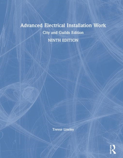 Book cover of: Advanced Electrical Installation Work. By: Trevor Linsley