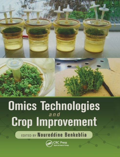 Book cover of: Omics Technologies and Crop Improvement. By: Noureddine Benkeblia