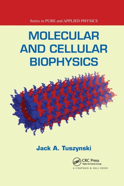 Book cover of: Molecular and Cellular Biophysics. By: Jack A. Tuszynski