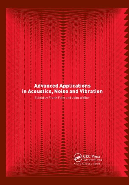 Book cover of: Advanced Applications in Acoustics, Noise and Vibration. By: Frank Fahy